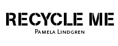 Recycle Me Pamela Lindgren